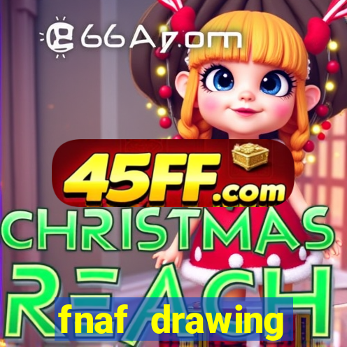 fnaf drawing cartoons 2
